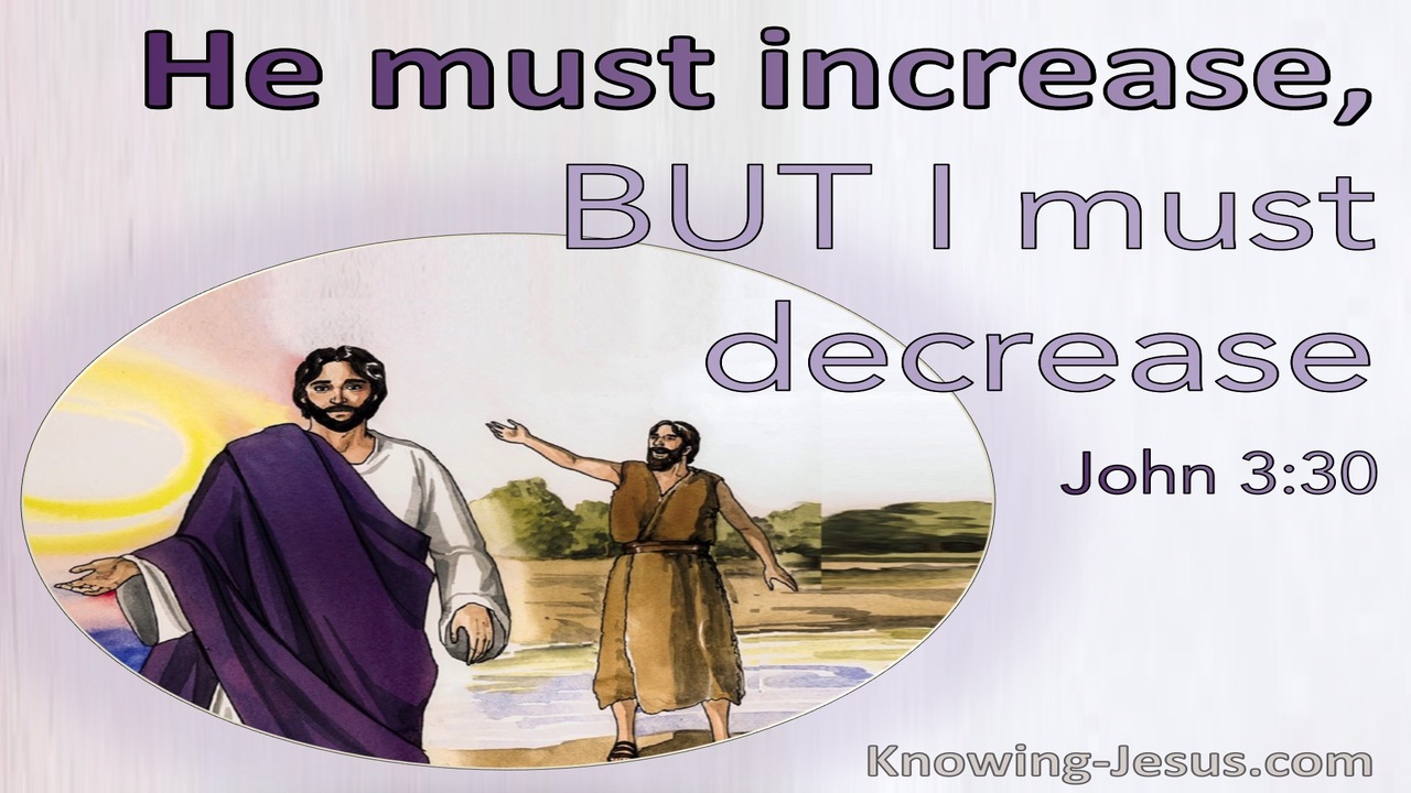 John 3:30 He Must Increase But I Must Decrease (purple)